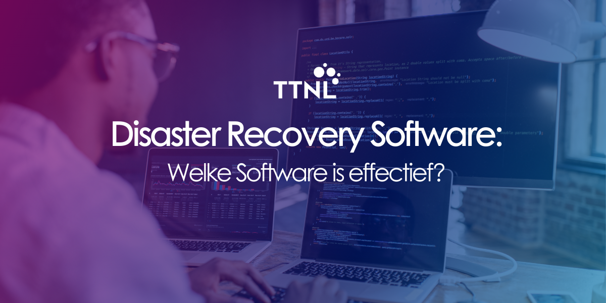 Disaster recovery software: Welke software is effectief?
